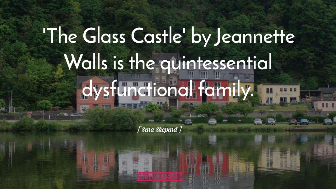 Sara Shepard Quotes: 'The Glass Castle' by Jeannette