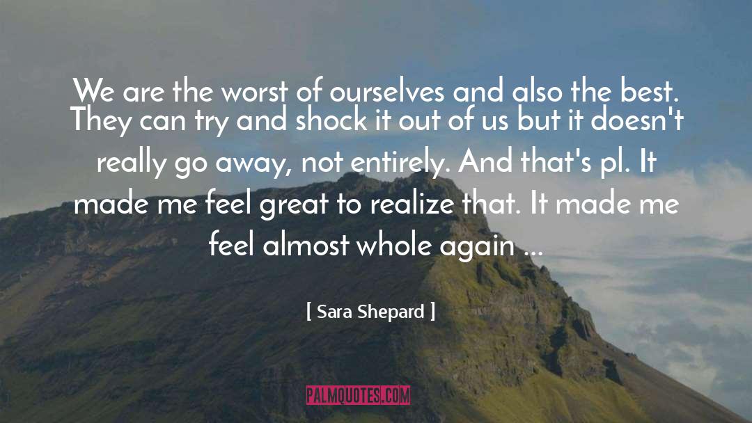 Sara Shepard Quotes: We are the worst of