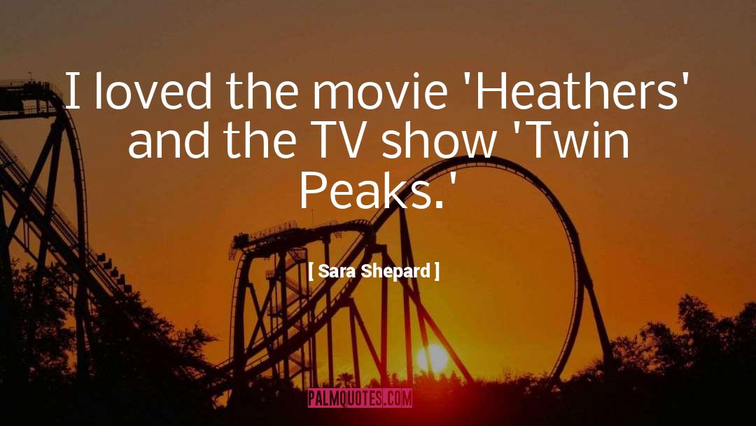 Sara Shepard Quotes: I loved the movie 'Heathers'