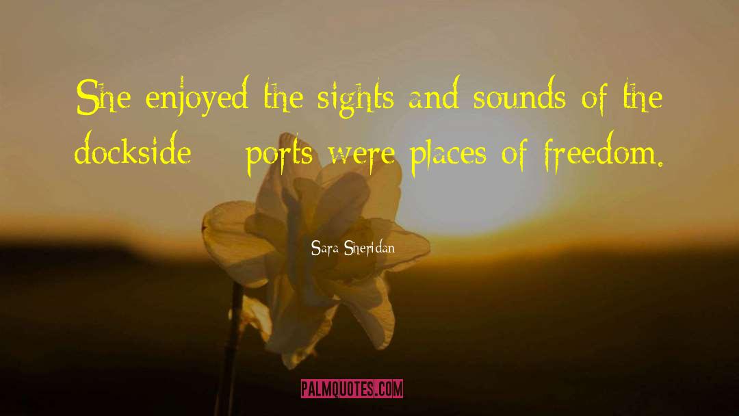 Sara Sheridan Quotes: She enjoyed the sights and