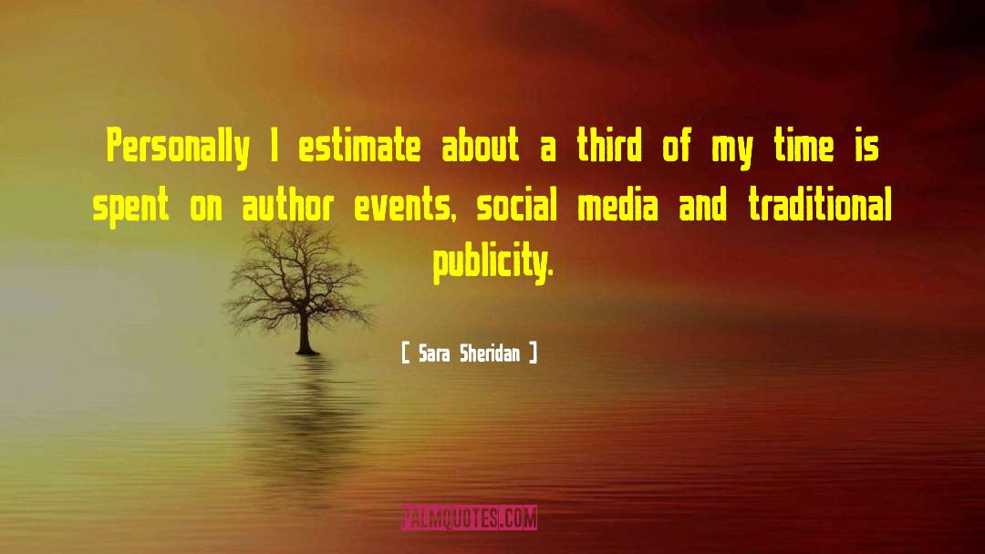 Sara Sheridan Quotes: Personally I estimate about a