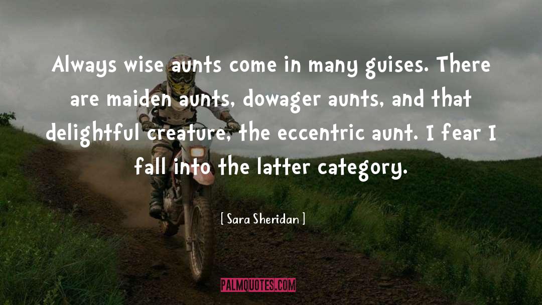 Sara Sheridan Quotes: Always wise aunts come in