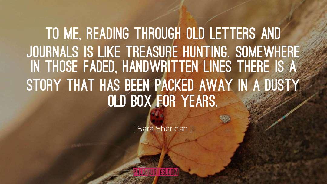 Sara Sheridan Quotes: To me, reading through old