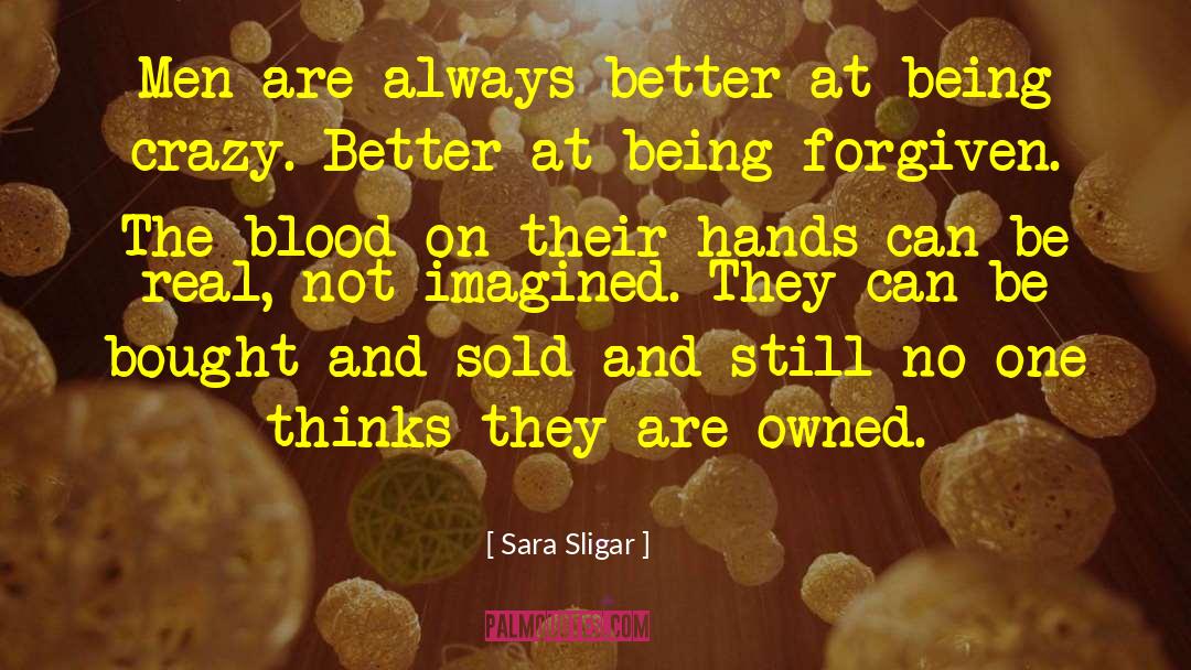 Sara Sligar Quotes: Men are always better at