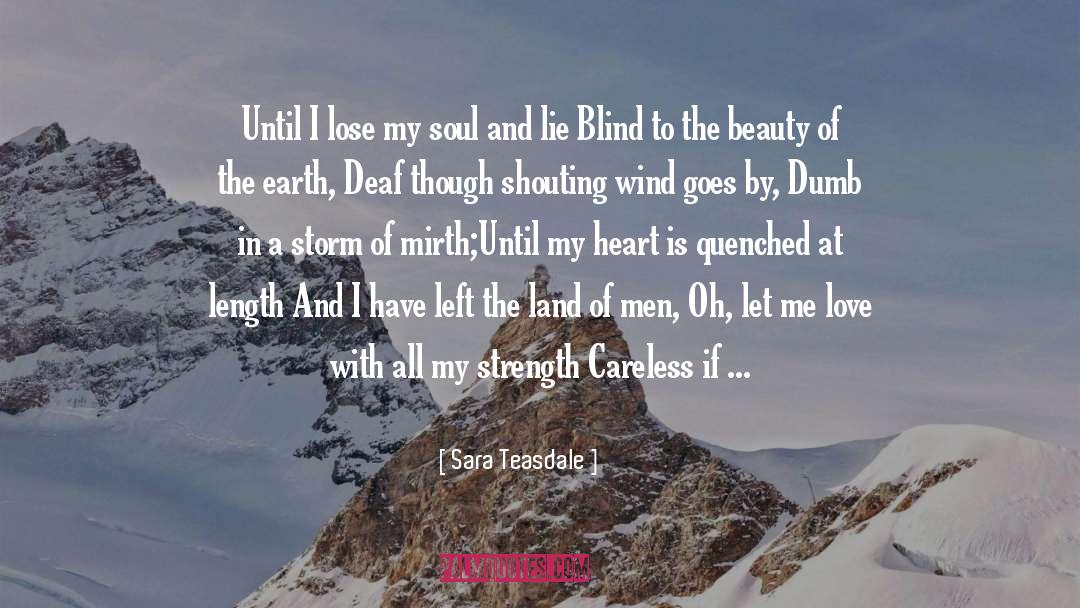 Sara Teasdale Quotes: Until I lose my soul