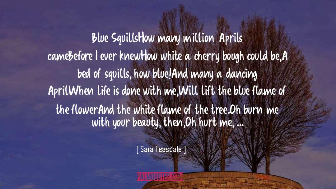 Sara Teasdale Quotes: Blue Squills<br>How many million Aprils