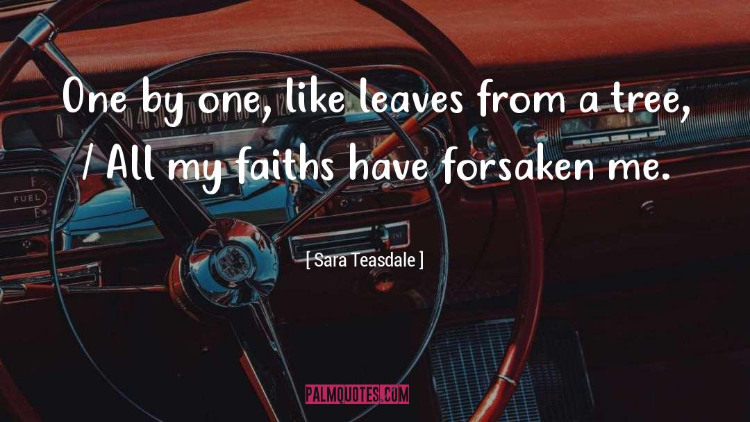 Sara Teasdale Quotes: One by one, like leaves