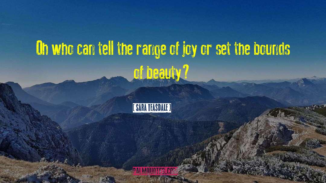 Sara Teasdale Quotes: Oh who can tell the