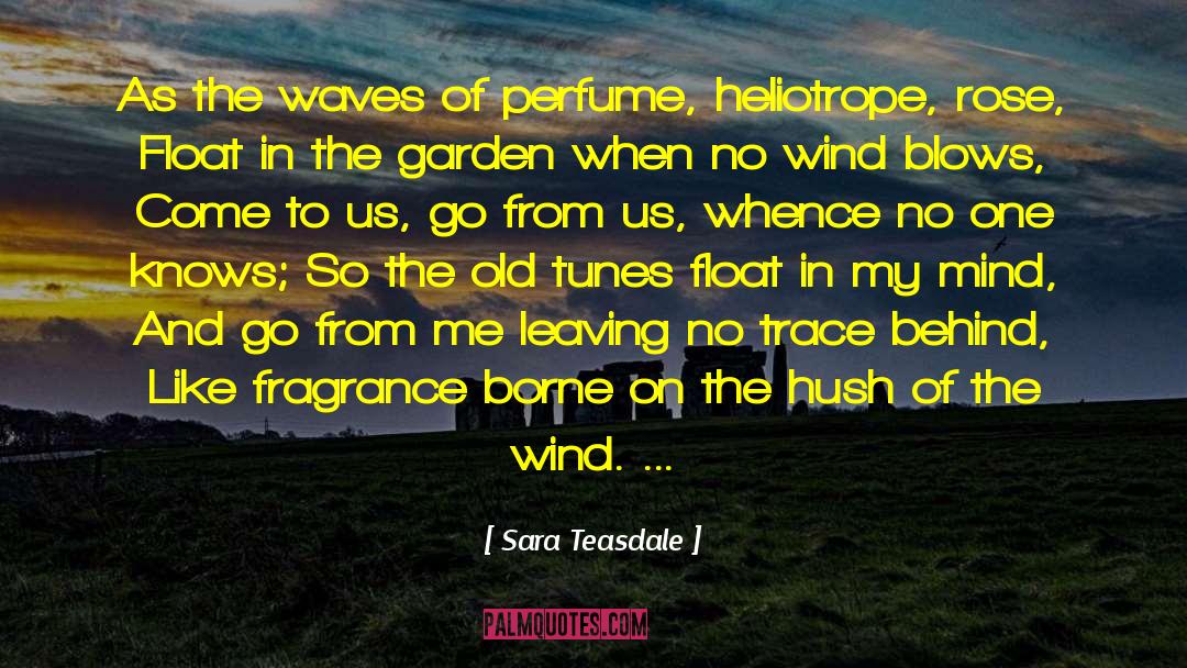 Sara Teasdale Quotes: As the waves of perfume,