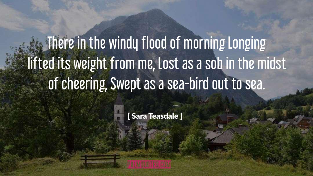 Sara Teasdale Quotes: There in the windy flood