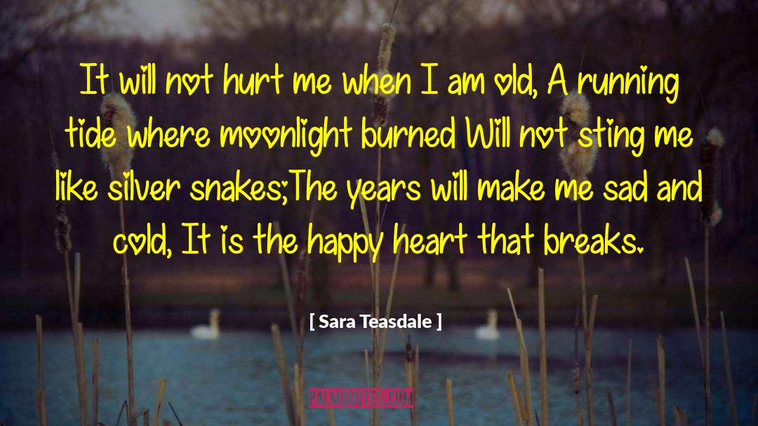 Sara Teasdale Quotes: It will not hurt me