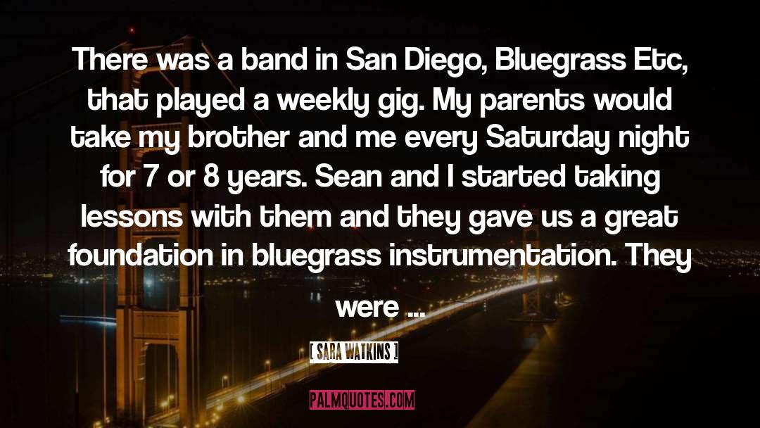 Sara Watkins Quotes: There was a band in