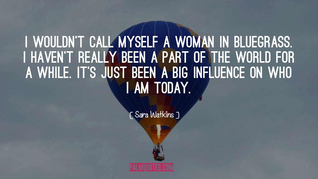 Sara Watkins Quotes: I wouldn't call myself a