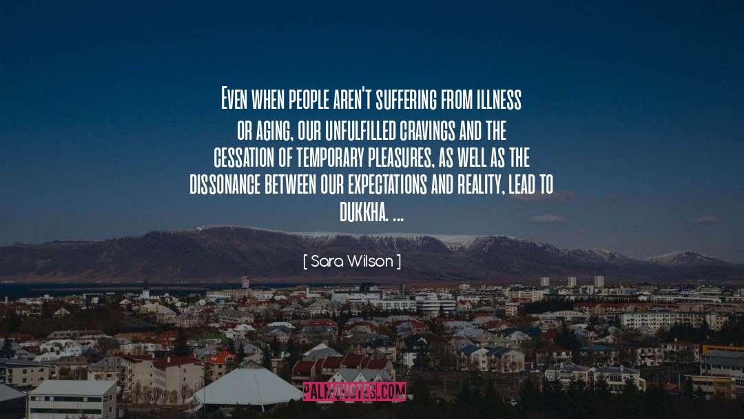 Sara Wilson Quotes: Even when people aren't suffering