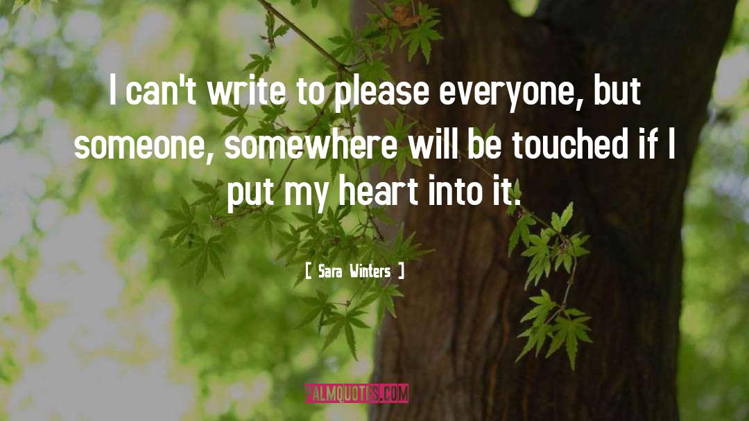 Sara Winters Quotes: I can't write to please