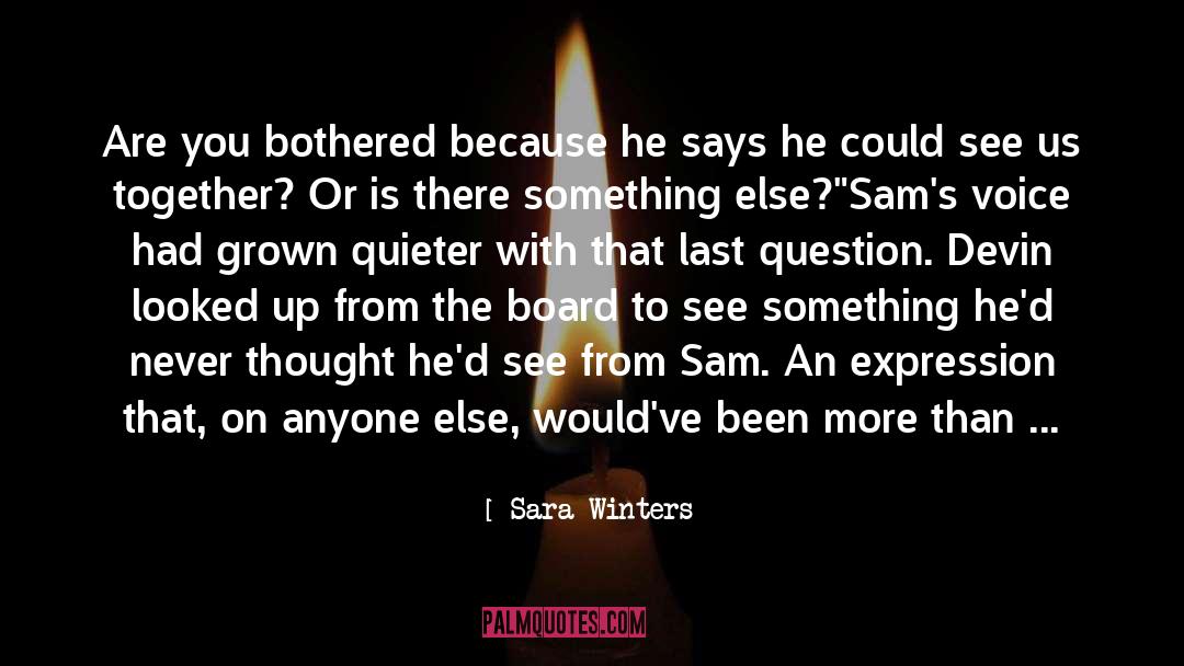 Sara Winters Quotes: Are you bothered because he