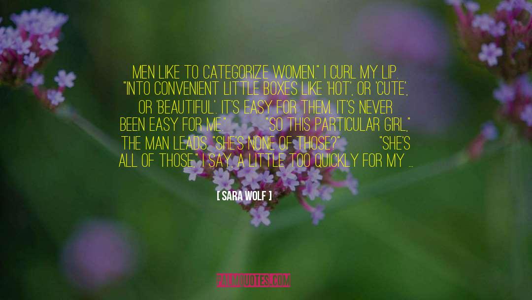 Sara Wolf Quotes: Men like to categorize women.