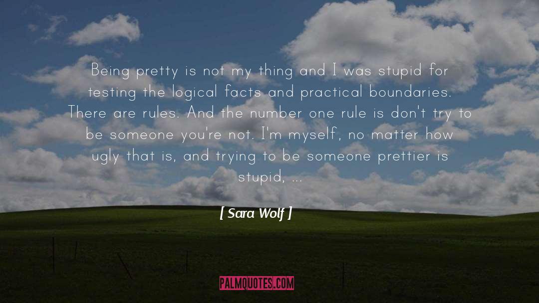 Sara Wolf Quotes: Being pretty is not my