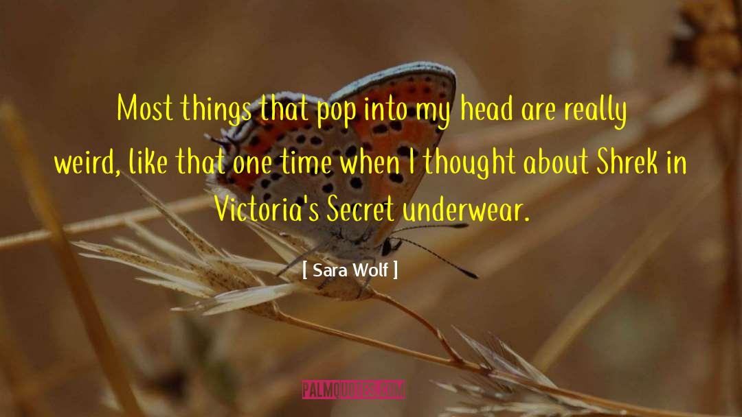 Sara Wolf Quotes: Most things that pop into