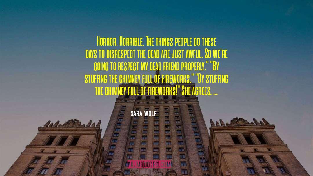 Sara Wolf Quotes: Horror. Horrible. The things people