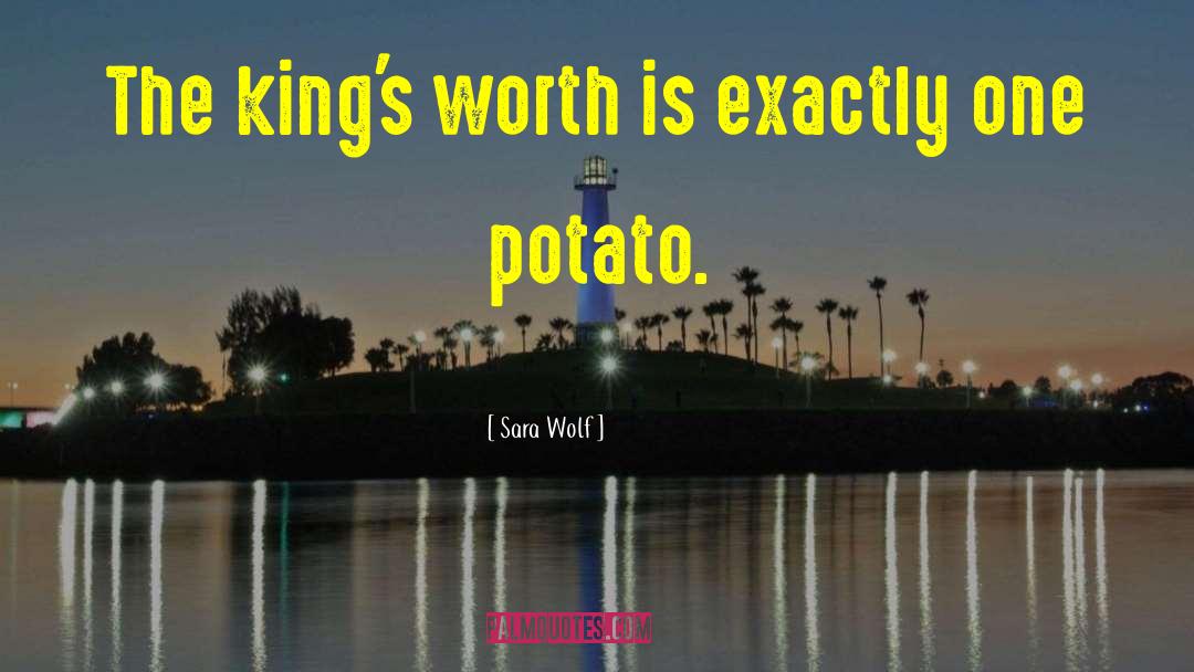 Sara Wolf Quotes: The king's worth is exactly