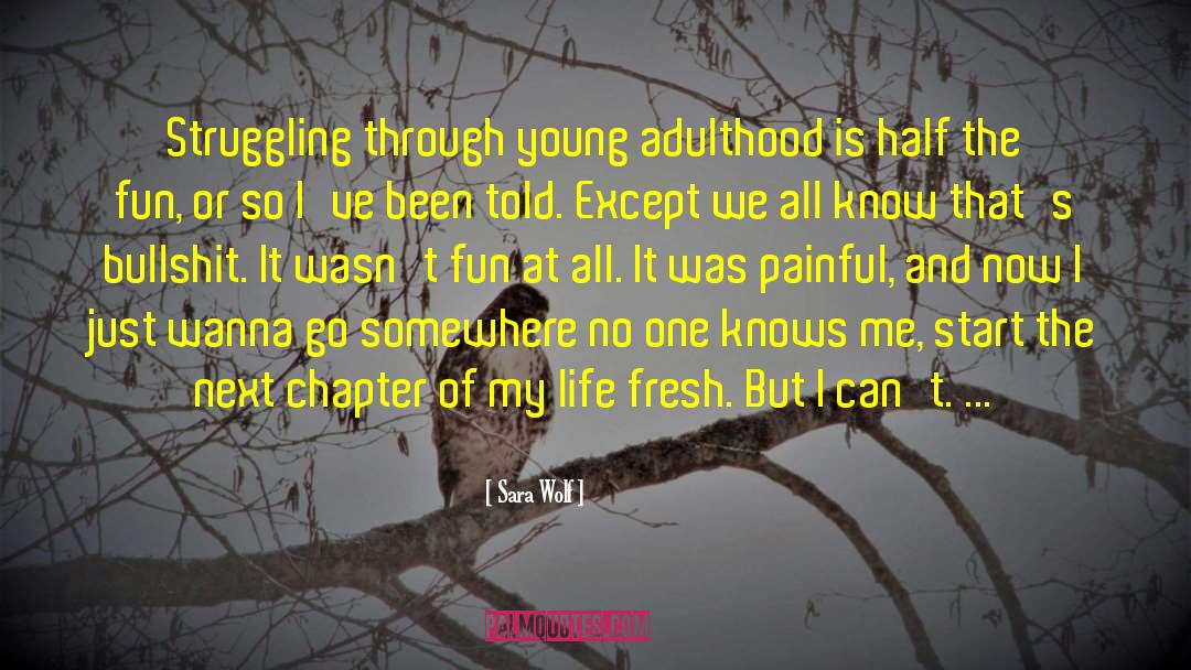 Sara Wolf Quotes: Struggling through young adulthood is