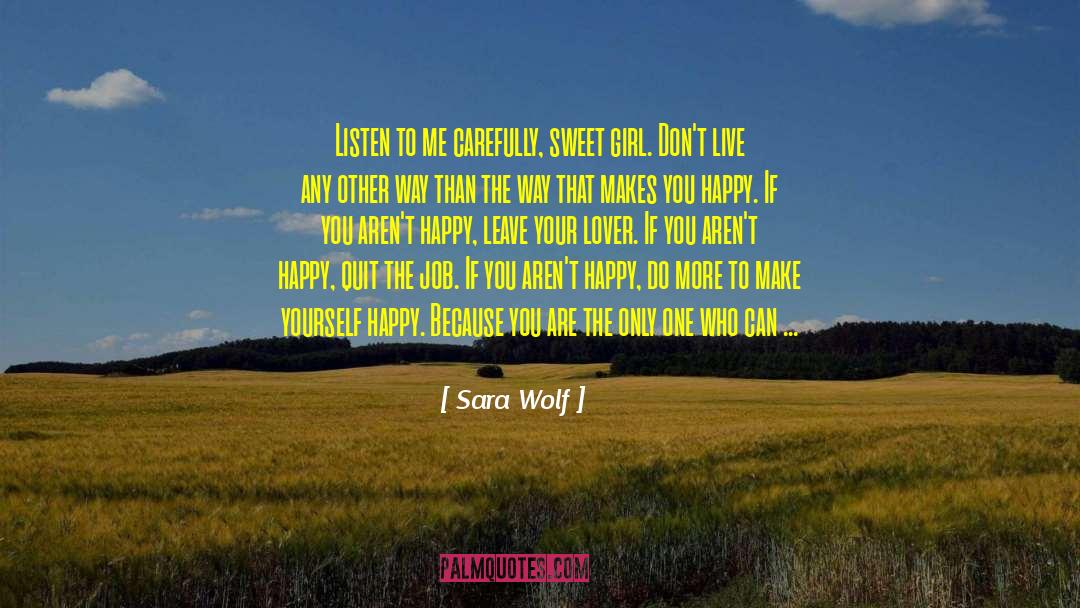 Sara Wolf Quotes: Listen to me carefully, sweet