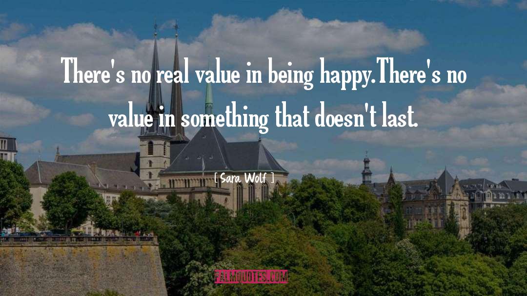 Sara Wolf Quotes: There's no real value in