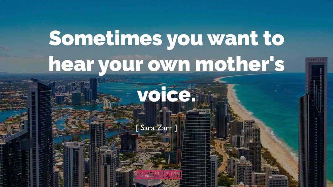 Sara Zarr Quotes: Sometimes you want to hear