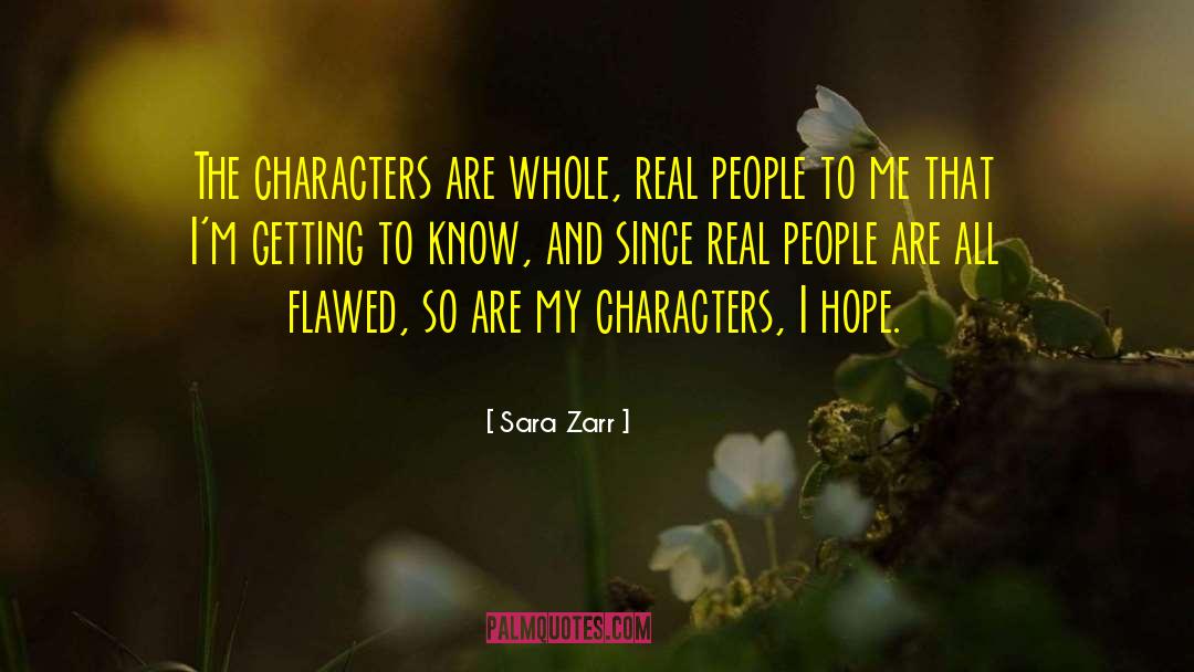 Sara Zarr Quotes: The characters are whole, real