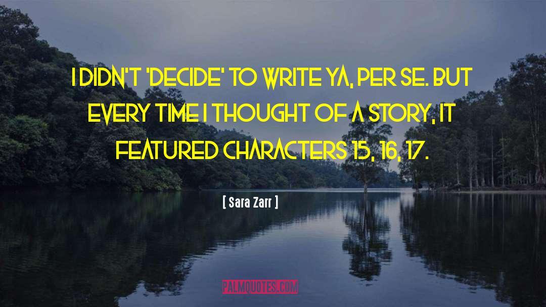 Sara Zarr Quotes: I didn't 'decide' to write