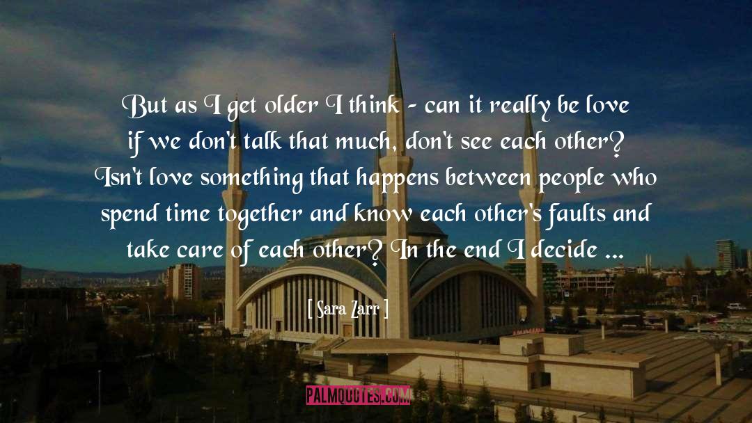 Sara Zarr Quotes: But as I get older