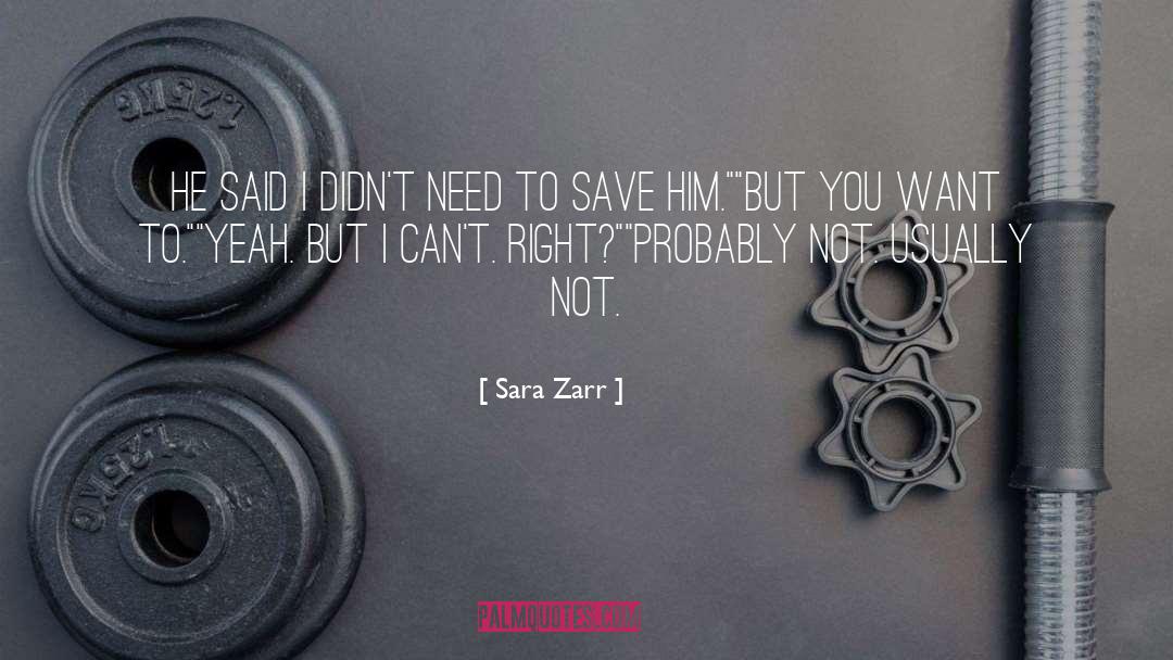 Sara Zarr Quotes: He said I didn't need