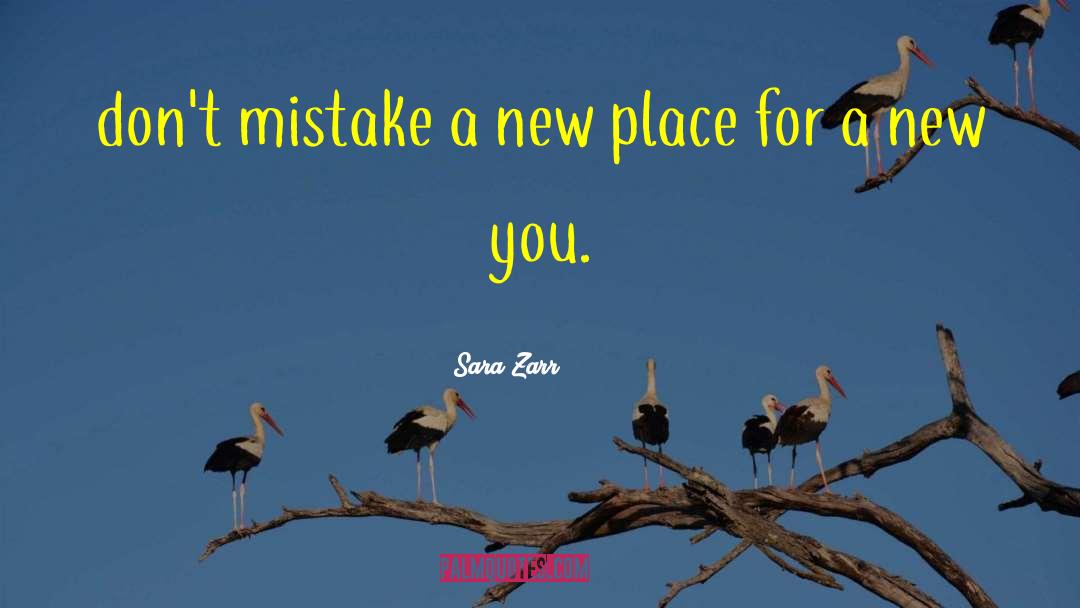 Sara Zarr Quotes: don't mistake a new place