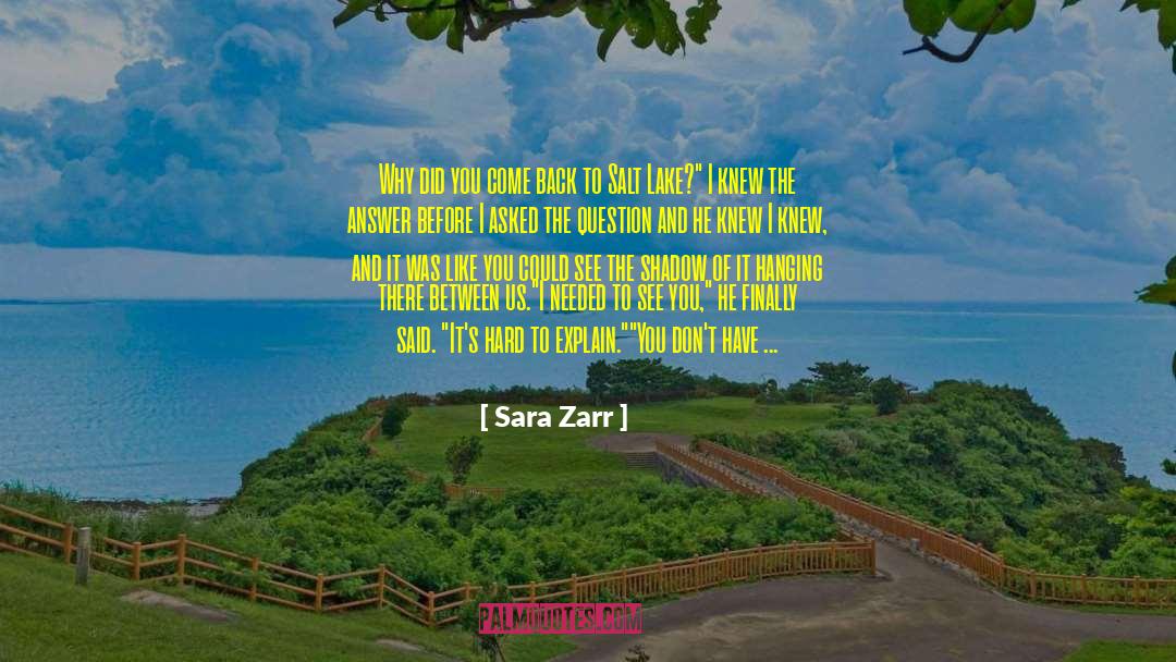 Sara Zarr Quotes: Why did you come back