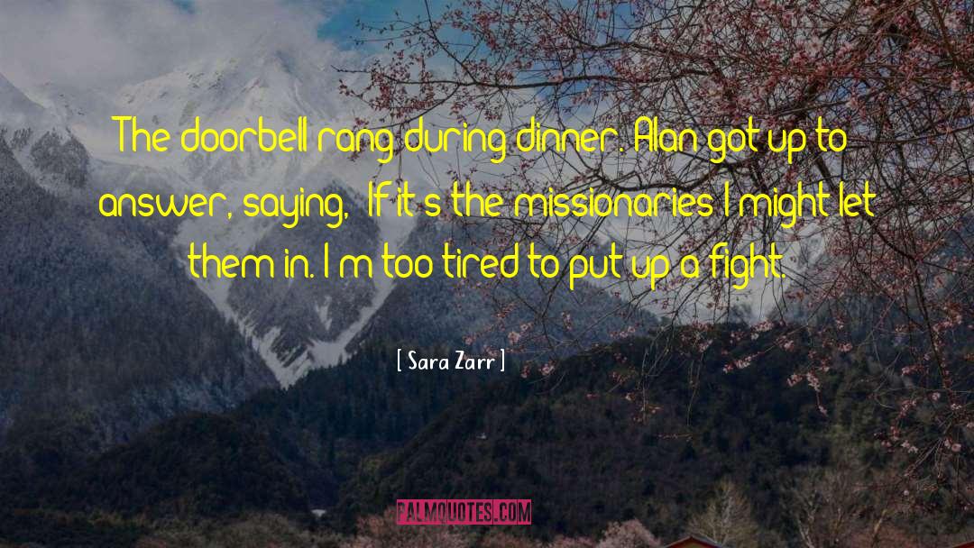 Sara Zarr Quotes: The doorbell rang during dinner.