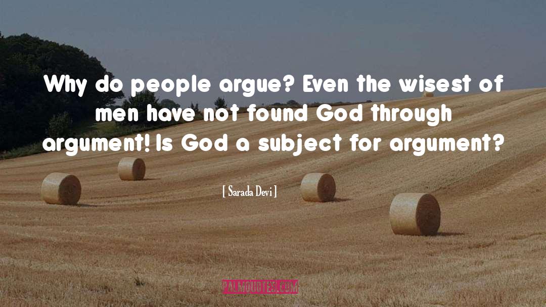 Sarada Devi Quotes: Why do people argue? Even