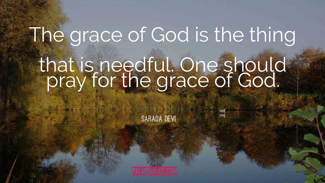 Sarada Devi Quotes: The grace of God is