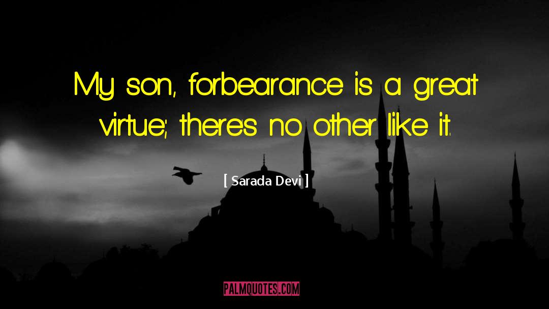 Sarada Devi Quotes: My son, forbearance is a