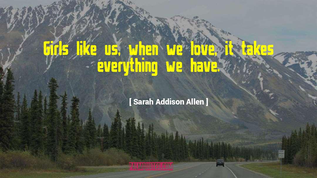 Sarah Addison Allen Quotes: Girls like us, when we