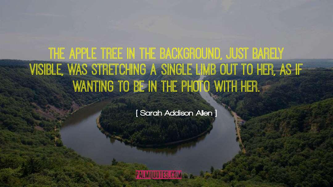 Sarah Addison Allen Quotes: The apple tree in the