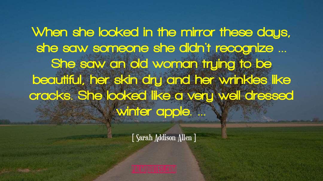 Sarah Addison Allen Quotes: When she looked in the