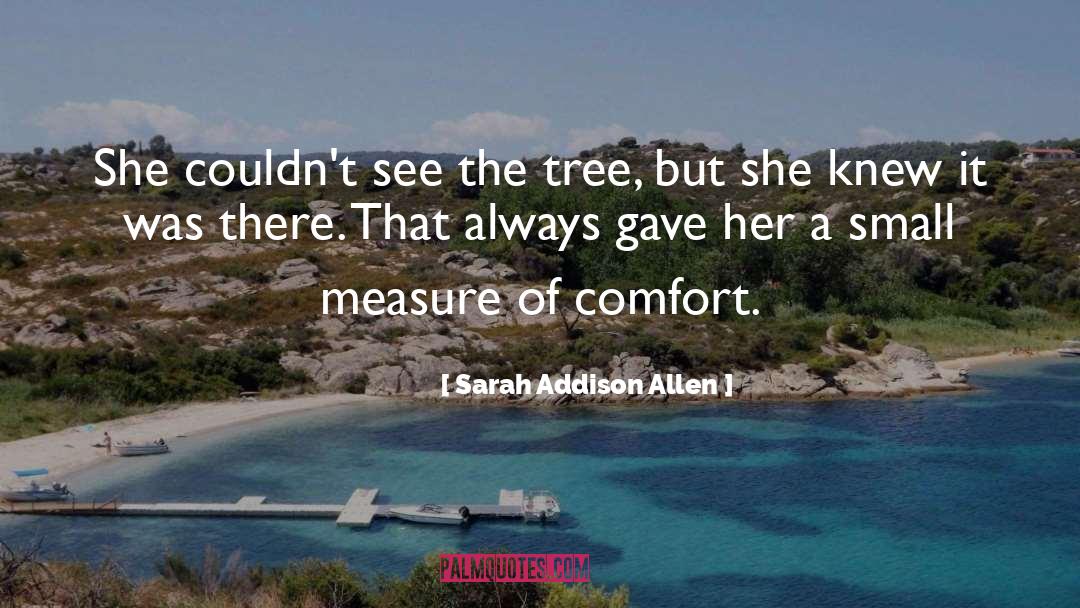 Sarah Addison Allen Quotes: She couldn't see the tree,