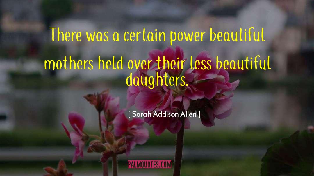 Sarah Addison Allen Quotes: There was a certain power
