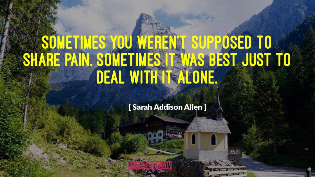 Sarah Addison Allen Quotes: Sometimes you weren't supposed to