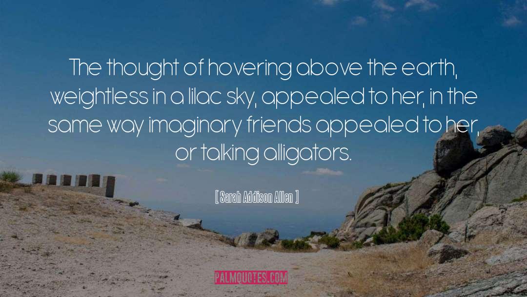 Sarah Addison Allen Quotes: The thought of hovering above