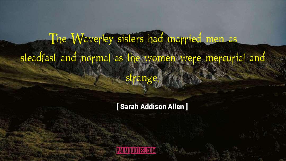 Sarah Addison Allen Quotes: The Waverley sisters had married