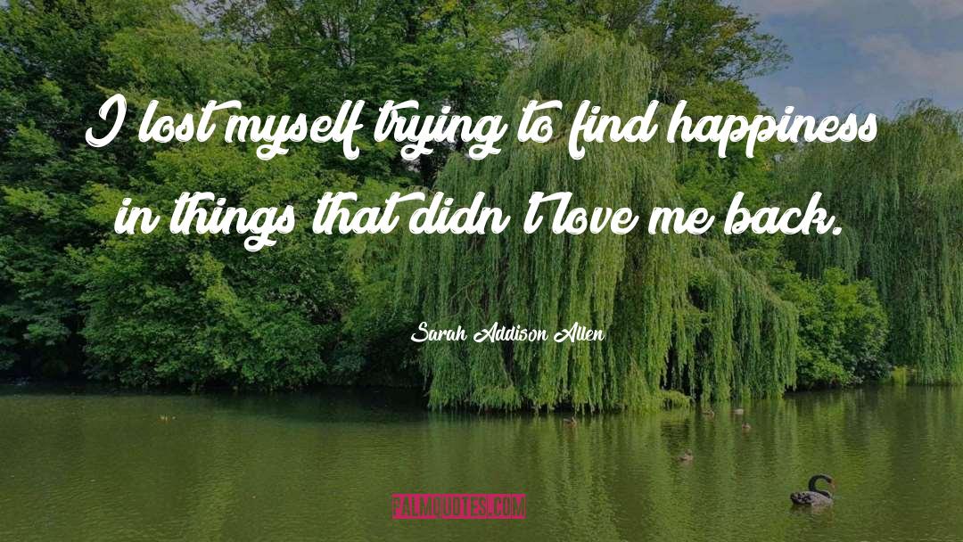 Sarah Addison Allen Quotes: I lost myself trying to