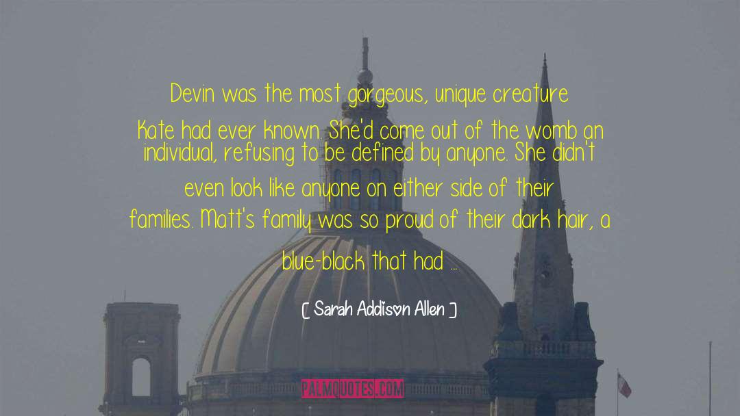 Sarah Addison Allen Quotes: Devin was the most gorgeous,