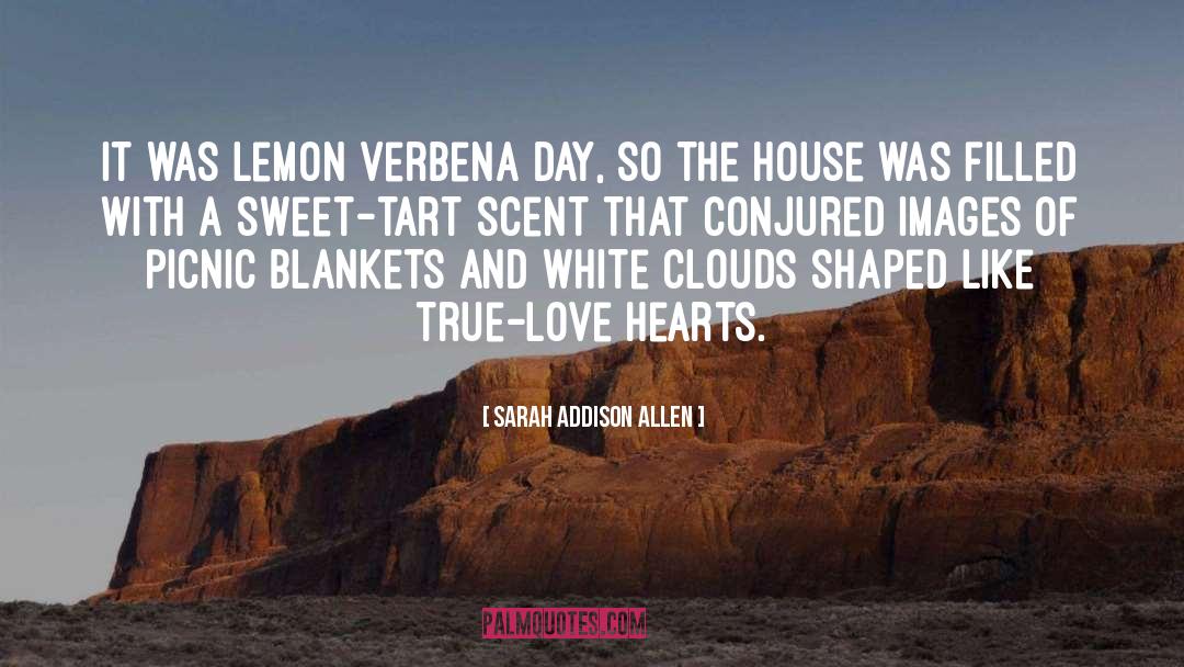 Sarah Addison Allen Quotes: It was lemon verbena day,